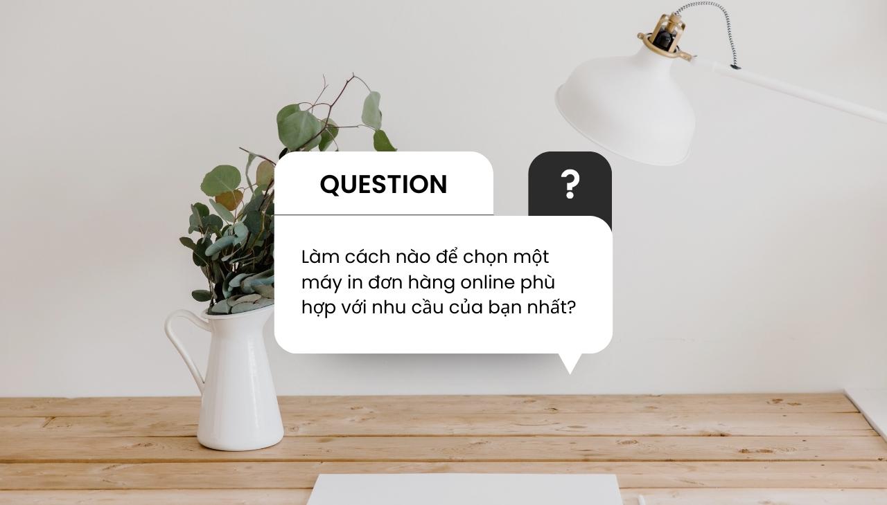 Làm cách nào để chọn một máy in đơn hàng online phù hợp với nhu cầu của bạn nhất?