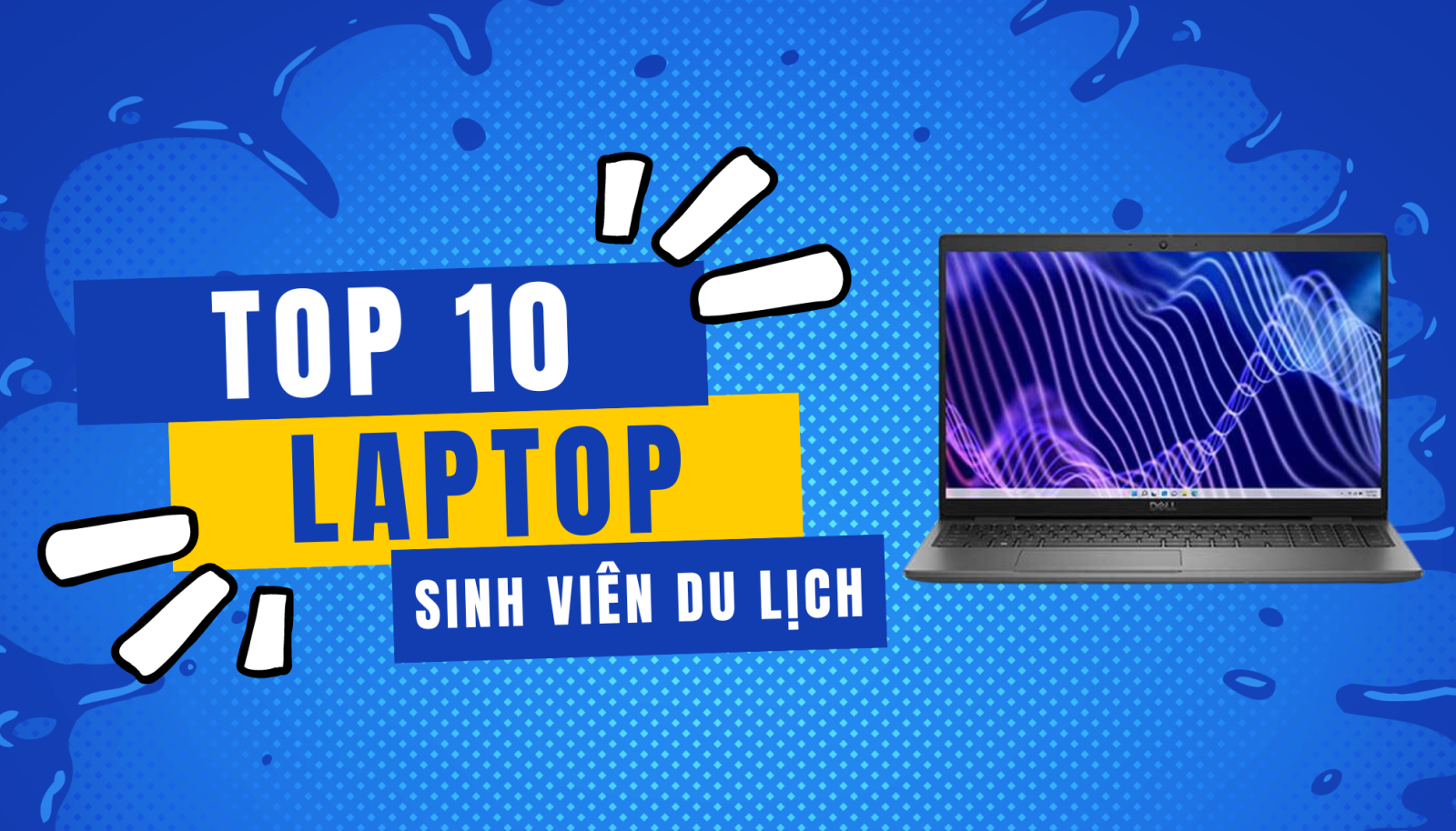 Lý do sinh viên du lịch cần một chiếc laptop tốt.