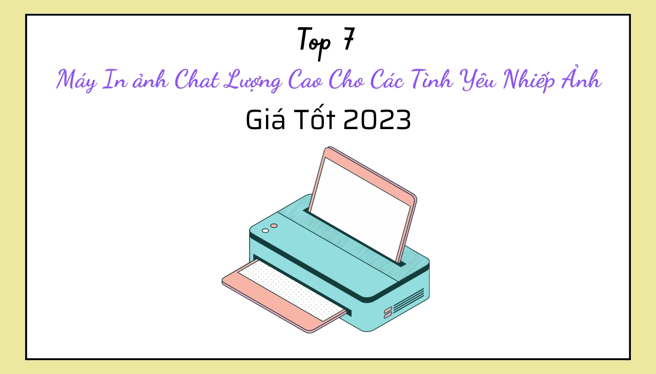 Top 7 Máy In Ảnh Chất Lượng Cao Cho Các Tình Yêu Nhiếp Ảnh