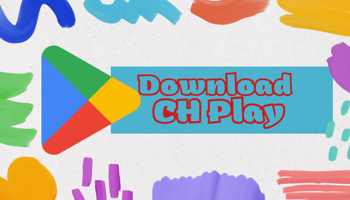 CH Play APK là gì?