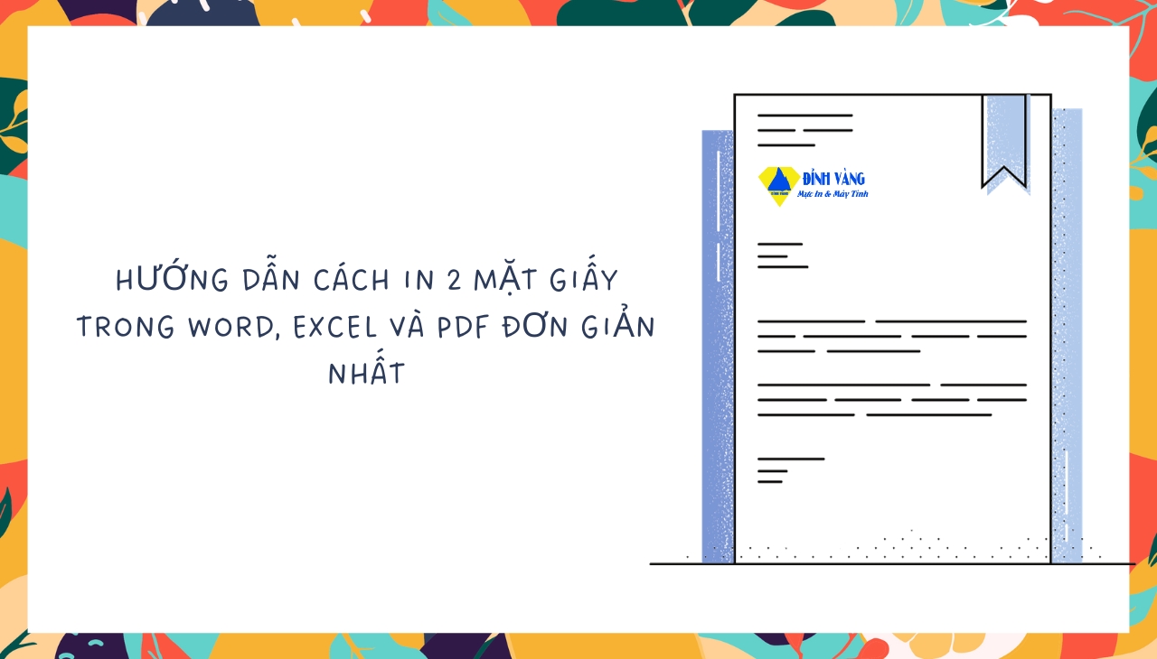 Hướng Dẫn Cách In 2 Mặt Giấy Trong Word, Excel Và PDF Đơn Giản Nhất